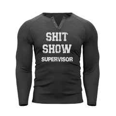 SHIT SHOW SUPERVISOR 1/4 BUTTON V-NECK LONG SLEEVE HENLEY SHIRT